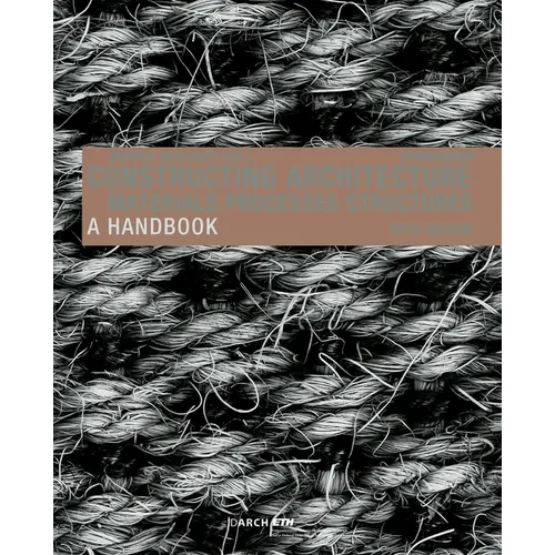 Constructing Architecture: Materials, Processes, Structures. a Handbook - Paperback