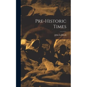 Pre-historic Times - Hardcover