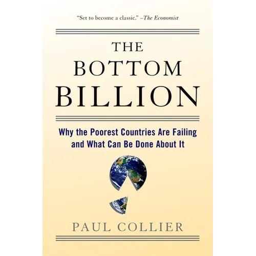 The Bottom Billion: Why the Poorest Countries Are Failing and What Can Be Done about It - Paperback