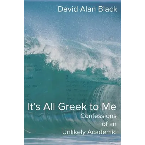 It's All Greek to Me: Confessions of an Unlikely Academic - Paperback