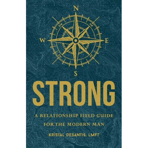 Strong: A Relationship Field Guide for the Modern Man - Paperback