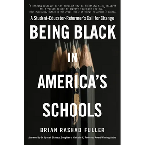 Being Black in America's Schools: A Student-Educator-Reformer's Call for Change - Paperback