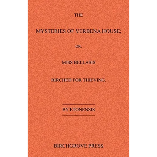 The Mysteries of Verbena House; or, Miss Bellasis Birched for Thieving - Paperback