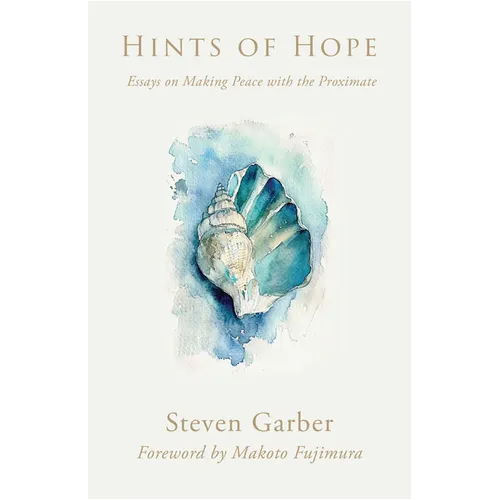 Hints of Hope: Essays on Making Peace with the Proximate - Paperback