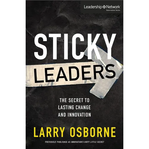 The Sticky Leaders: The Secret to Lasting Change and Innovation - Paperback