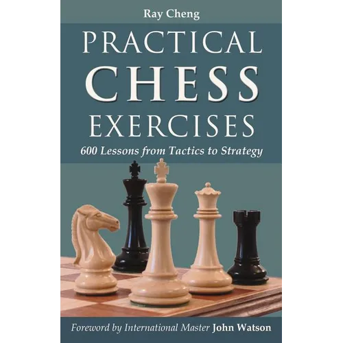 Practical Chess Exercises: 600 Lessons from Tactics to Strategy - Paperback