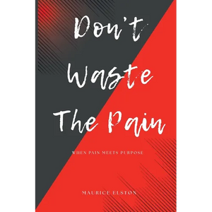 Don't Waste The Pain: When Pain Meets Purpose - Paperback