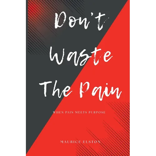 Don't Waste The Pain: When Pain Meets Purpose - Paperback