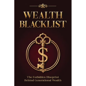 Wealth Blacklist: The Hidden Codes the Elites Use to Multiply Money, Control Assets, and Escape Financial Slavery - Paperback