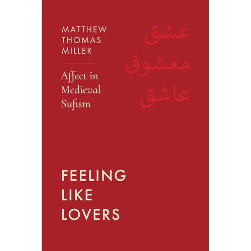 Feeling Like Lovers: Affect in Medieval Sufism - Paperback