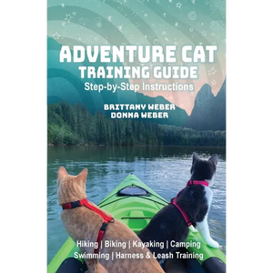 Adventure Cat Training Guide: Teach Your Cat to Hike, Bike, Camp, Kayak, Swim and Explore - Paperback