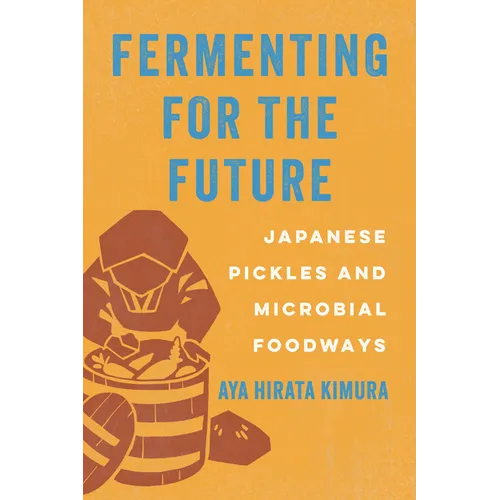Fermenting for the Future: Japanese Pickles and Microbial Foodways - Paperback