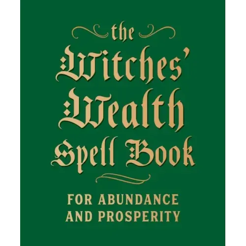 The Witches' Wealth Spell Book: For Abundance and Prosperity - Hardcover