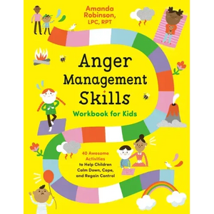 Anger Management Skills Workbook for Kids: 40 Awesome Activities to Help Children Calm Down, Cope, and Regain Control - Paperback