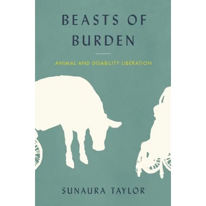 Beasts of Burden: Animal and Disability Liberation - Hardcover