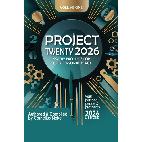 Project Twenty 2026 & Beyond: 226 DIY Project for Peace and Prosperity for 2026 and Beyond Volume 1 - Paperback