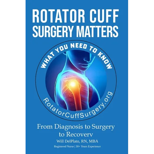 Rotator Cuff Surgery Matters: From Diagnosis to Surgery to Rehab - Paperback