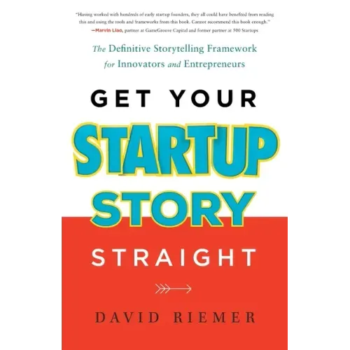 Get Your Startup Story Straight - Paperback