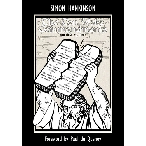 The Ten Woke Commandments -: You Must Not Obey - Hardcover