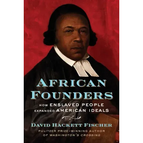 African Founders: How Enslaved People Expanded American Ideals - Hardcover