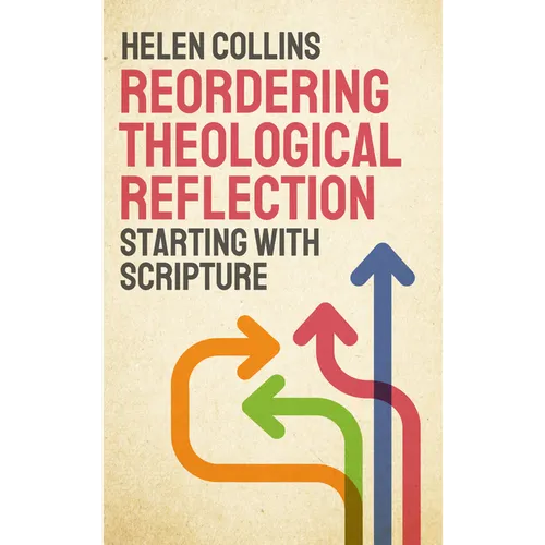 Reordering Theological Reflection: Starting with Scripture - Paperback