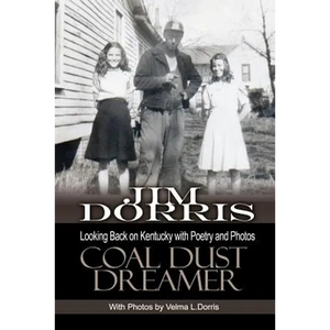 Coal Dust Dreamer: Looking Back on Kentucky with Poetry and Photos - Paperback