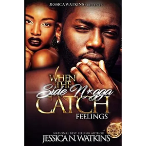 When The Side N*gga Catch Feelings - Paperback