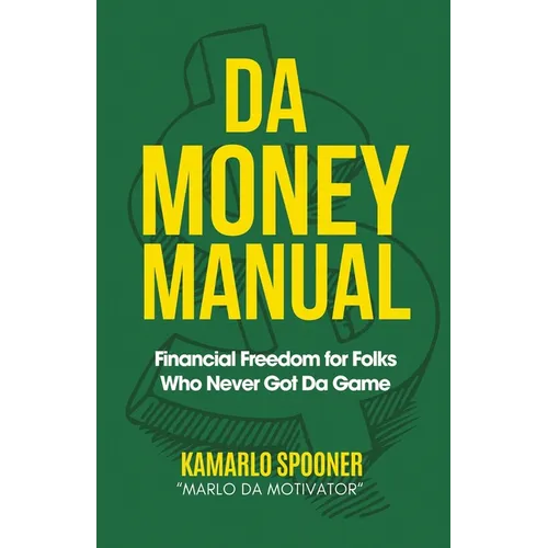 Da Money Manual: Financial Freedom for Folks Who Never Got Da Game - Paperback
