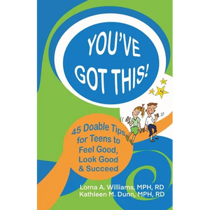 You've Got This!: 45 Doable Tips for Teens to Feel Good, Look Good & Succeed - Paperback