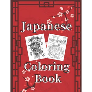 Japanese Coloring Book: Art Books for Adults and Teens-Best Colored Magazines full of Anti-Stress Coloring Pages-Funny Interior from Japan ful - Paperback