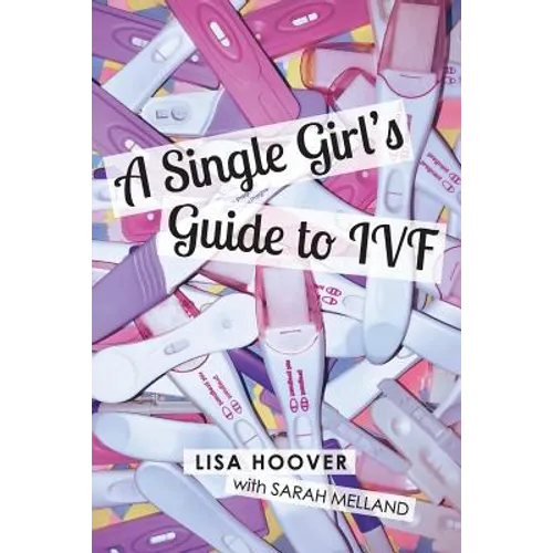 A Single Girls Guide to IVF - Paperback