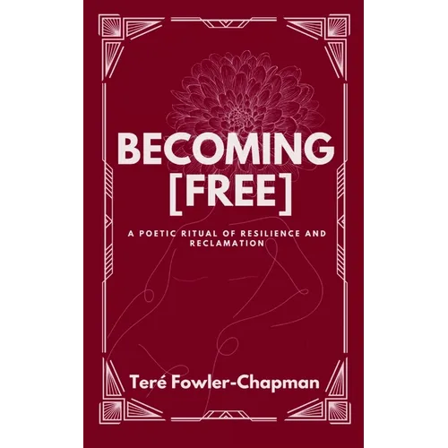Becoming [Free] A Poetic Ritual of Resilience and Reclamation - Paperback