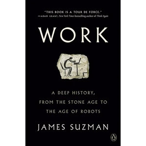 Work: A Deep History, from the Stone Age to the Age of Robots - Paperback