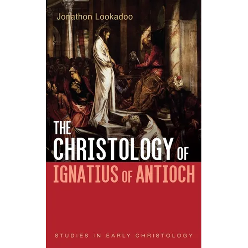 The Christology of Ignatius of Antioch - Paperback