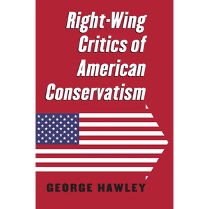 Right-Wing Critics of American Conservatism - Paperback