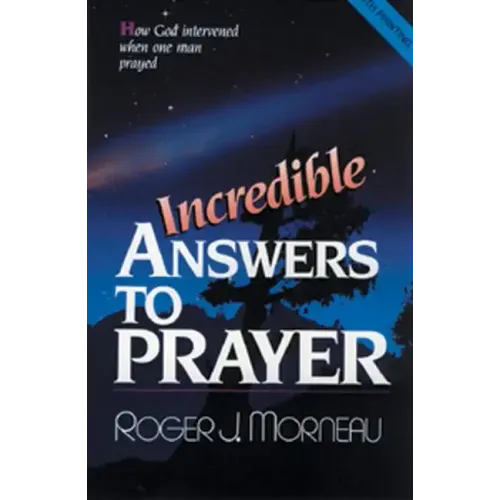 Incredible Answers to Prayer: How God Intervened When One Man Prayed - Paperback