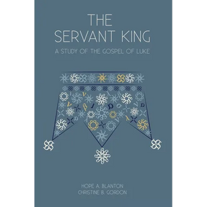 The Servant King: A Study of the Gospel of Luke - Paperback