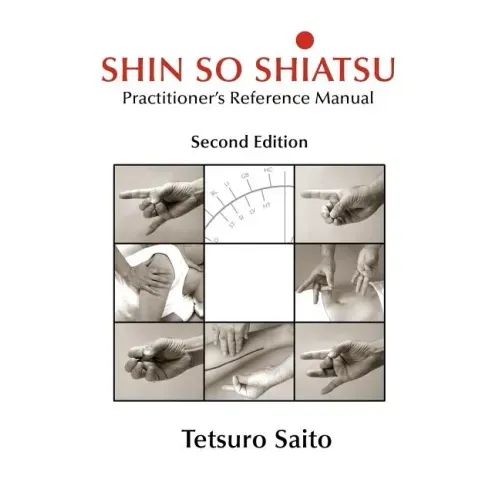Shin So Shiatsu: Healing the Deeper Meridian Systems - Practitioner's Reference Manual, Second Edition - Paperback