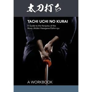Tachi uchi no kurai: A Guide to the Kenjutsu of the Muso Jikiden Hasegawa Eishin-ryu - Paperback
