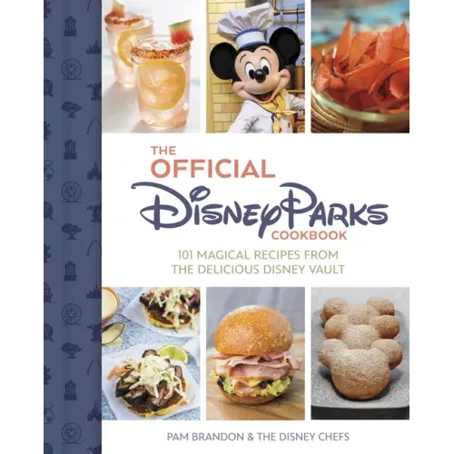The Official Disney Parks Cookbook: 101 Magical Recipes from the Delicious Disney Vault - Hardcover