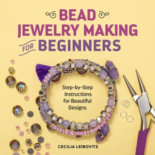 Bead Jewelry Making for Beginners: Step-By-Step Instructions for Beautiful Designs - Paperback
