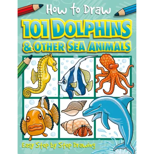 How to Draw 101 Dolphins and Other Sea Animals - Paperback