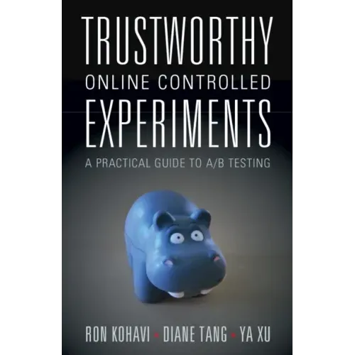 Trustworthy Online Controlled Experiments: A Practical Guide to A/B Testing - Paperback