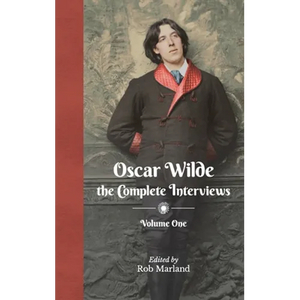 Oscar Wilde - The Complete Interviews - Volume One - Hardcover