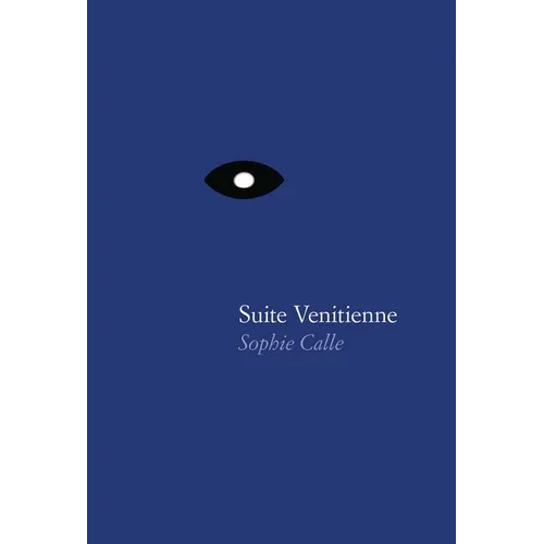 Sophie Calle: Suite Vénitienne - Hardcover