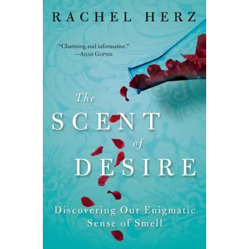 The Scent of Desire: Discovering Our Enigmatic Sense of Smell - Paperback