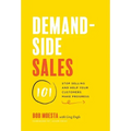 Demand-Side Sales 101: Stop Selling and Help Your Customers Make Progress