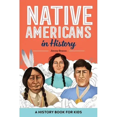 Native Americans in History: A History Book for Kids