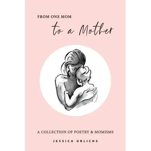From One Mom to a Mother: Poetry & Momisms - Paperback