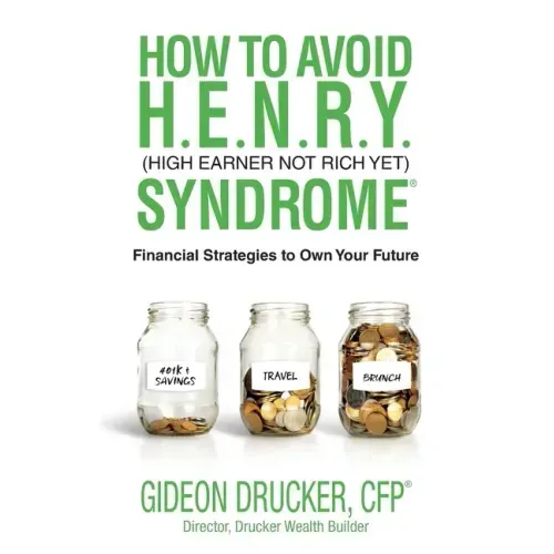 How to Avoid H. E. N. R. Y. Syndrome (High Earner Not Rich Yet): Financial Strategies to Own Your Future - Paperback
